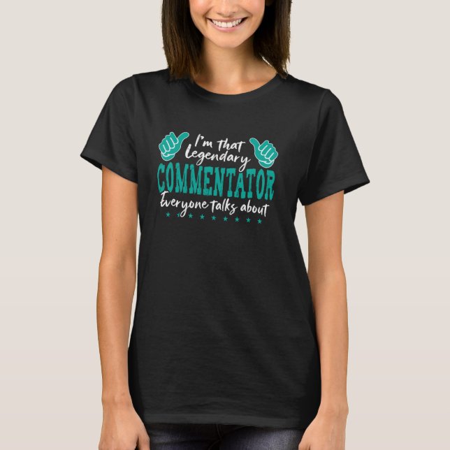 Funny Profession Quote Legendary Commentator T-Shirt (Front)