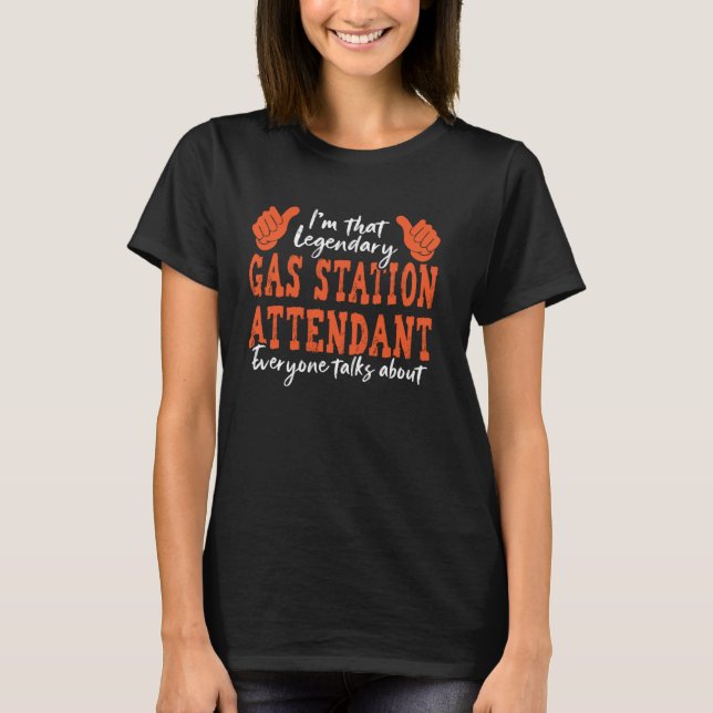Funny Profession Quote Legendary Gas Station Atten T-Shirt (Front)