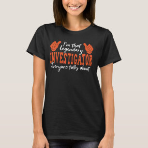 Funny Profession Quote Legendary Investigator T-Shirt