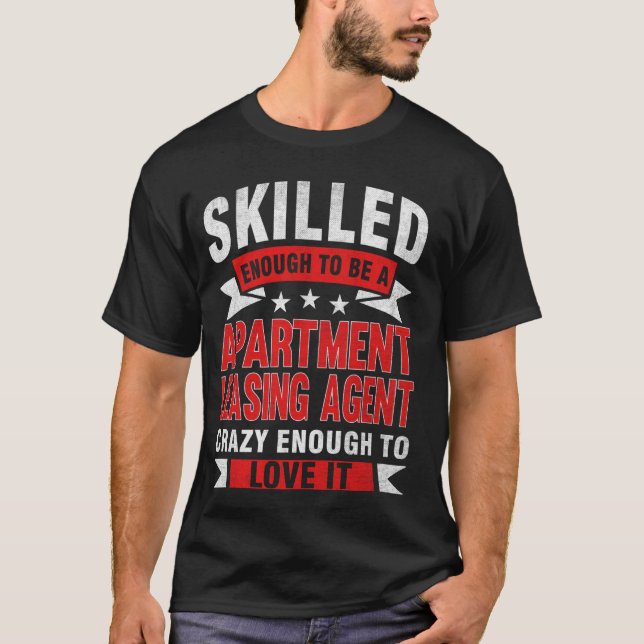 Funny Profession Quote Skilled Apartment Leasing A T-Shirt (Front)