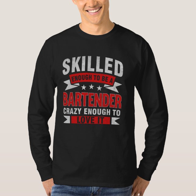 Funny Profession Quote Skilled Bartender T-Shirt (Front)