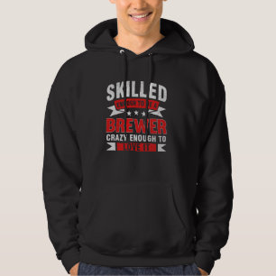 Funny Profession Quote Skilled Brewer Hoodie