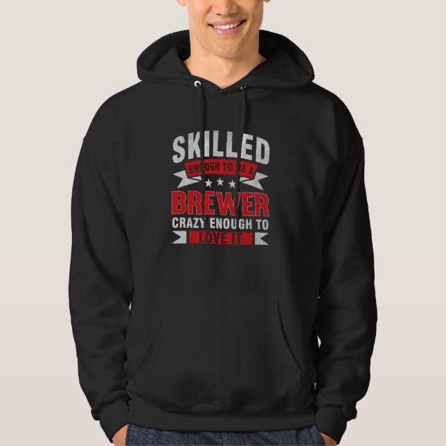 Funny Profession Quote Skilled Brewer Hoodie (Front)