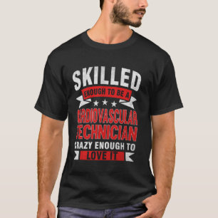 Funny Profession Quote Skilled Cardiovascular Tech T-Shirt