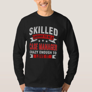 Funny Profession Quote Skilled Case Manager T-Shirt