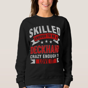 Funny Profession Quote Skilled Deckhand Sweatshirt