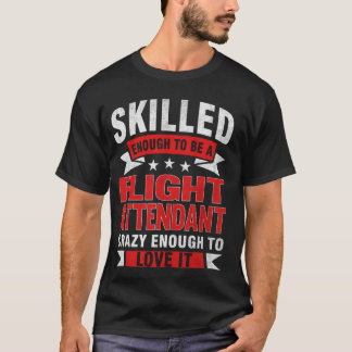 Funny Profession Quote Skilled Flight Attendant T-Shirt