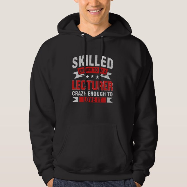 Funny Profession Quote Skilled Lecturer Hoodie (Front)