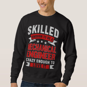 Funny Profession Quote Skilled Mechanical Engineer Sweatshirt