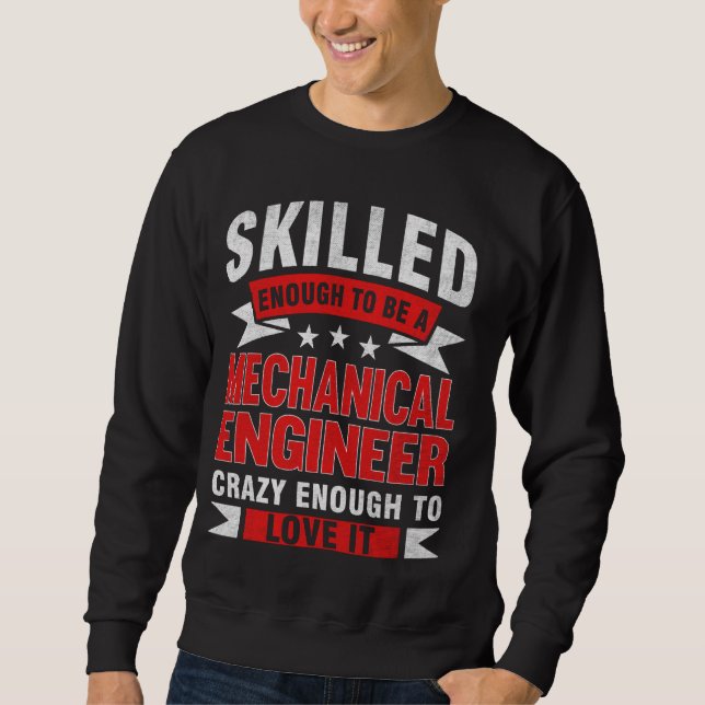 Funny Profession Quote Skilled Mechanical Engineer Sweatshirt (Front)