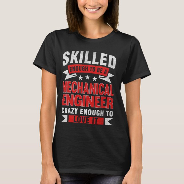 Funny Profession Quote Skilled Mechanical Engineer T-Shirt (Front)