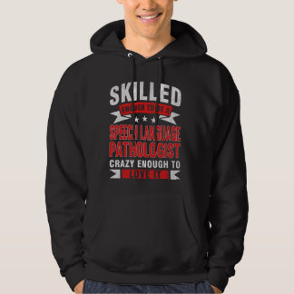Funny Profession Quote Skilled Speech Language Pat Hoodie