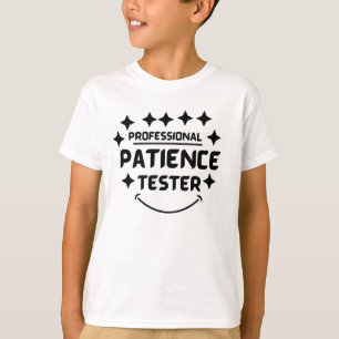 Funny Professional Patience Tester Kid  T-Shirt