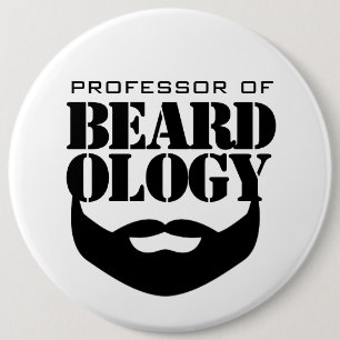 Funny Professor of Beardology 6 Inch Round Button