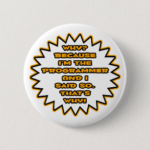 Funny Programmer ... Because I Said So 2 Inch Round Button