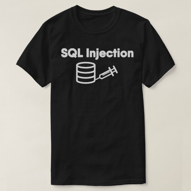 Funny Programmer Database SQL Injection Database  T-Shirt (Design Front)