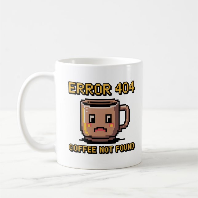 Funny Programmer Mug - Error 404 Coffee Not Found  (Left)