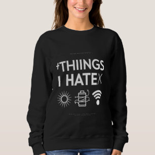 Funny Programmer Things I Hate Gamer T-Shirt Sweatshirt