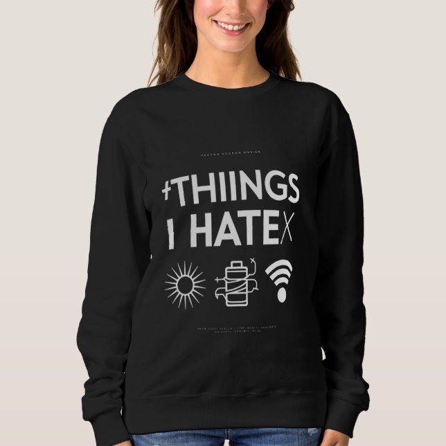 Funny Programmer Things I Hate Gamer T-Shirt Sweatshirt (Front)