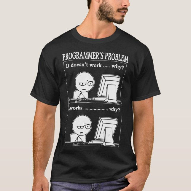 Funny Programmers Problem Fun Developer T-Shirt (Front)