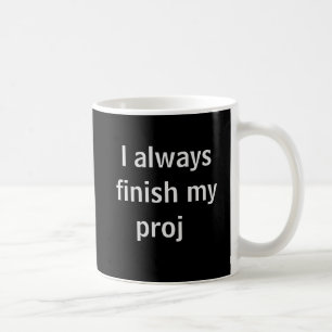 Funny Project Manager Quote Joke Coffee Mug