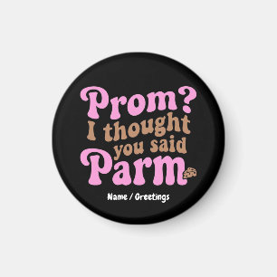 Funny Prom? I Thought You Said Parm Aesthetic Food Magnet