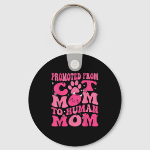 Funny Promoted New Born Promoted From Cat Mom To H Keychain
