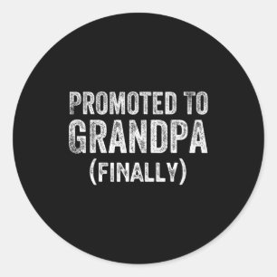 Funny Promoted To Grandpa Finally Pregnancy Announ Classic Round Sticker