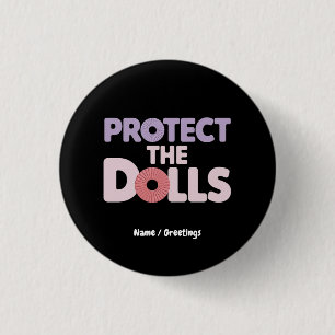 Funny Protect the Dolls: Trans Women Solidarity  1 Inch Round Button