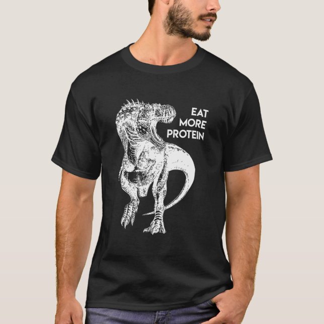 Funny Protein Meat Eater Dinosaur Carnivore T Rex  T-Shirt (Front)