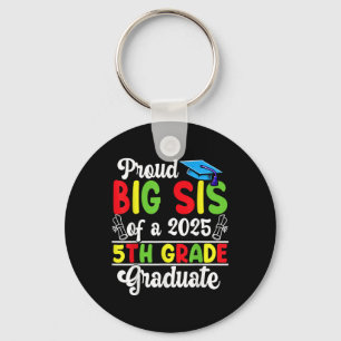 Funny Proud Big Sis Of A Cl Of 2025 5th Grade Grad Keychain