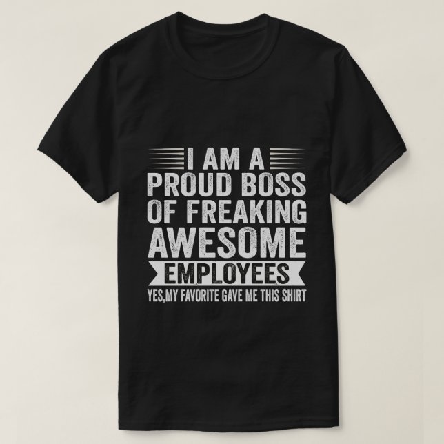 Funny Proud Boss Employee Appreciation Office Men  T-Shirt (Design Front)