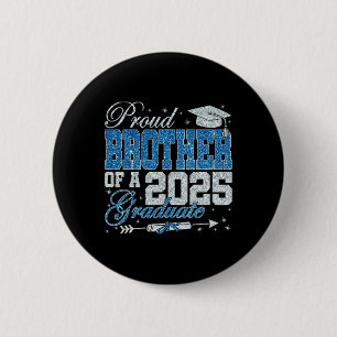 Funny Proud Brother Of A 2025 Graduate Family Grad 2 Inch Round Button