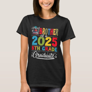Funny Proud Brother Of A Cl Of 2025 8th Grade Grad T-Shirt