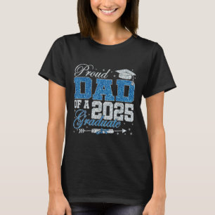 Funny Proud Dad Of A 2025 Graduate Family Graduati T-Shirt