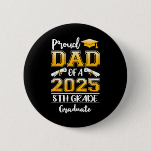 Funny Proud Dad Of A Cl Of 2025 8th Grade Graduate 2 Inch Round Button