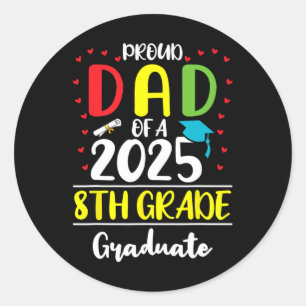 Funny Proud Dad Of A Cl Of 2025 8th Grade Graduate Classic Round Sticker