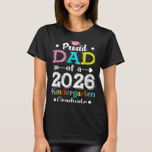 Funny proud dad of a class of 2026 kindergartenFun T-Shirt