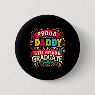 Funny Proud Daddy Of A Cl Of 2025 5th Grade Gradua 2 Inch Round Button