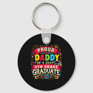 Funny Proud Daddy Of A Cl Of 2025 5th Grade Gradua Keychain
