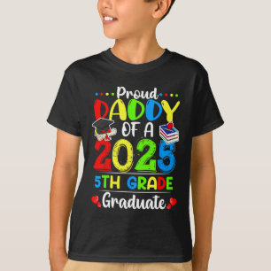 Funny Proud Daddy Of A Cl Of 2025 5th Grade Gradua T-Shirt