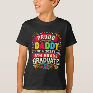 Funny Proud Daddy Of A Cl Of 2025 5th Grade Gradua T-Shirt