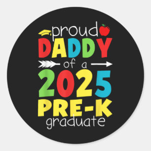 Funny Proud Daddy Of A Class Of 2025 Pre-k Graduat Classic Round Sticker