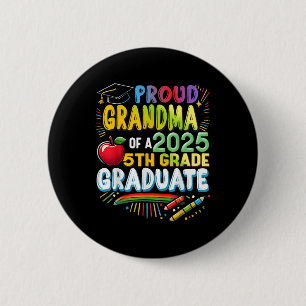 Funny Proud Grandma Of A Cl Of 2025 5th Grade Grad 2 Inch Round Button