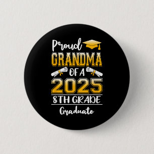 Funny Proud Grandma Of A Cl Of 2025 8th Grade Grad 2 Inch Round Button