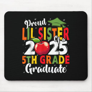 Funny Proud Lil Sister Of A Cl Of 2025 5th Grade G Mouse Pad