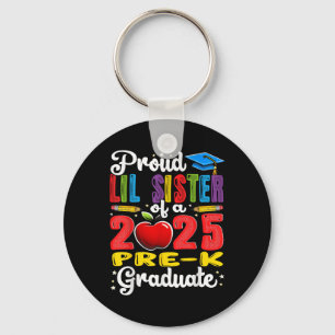 Funny Proud Lil Sister Of A Cl Of 2025 Pre-k Gradu Keychain