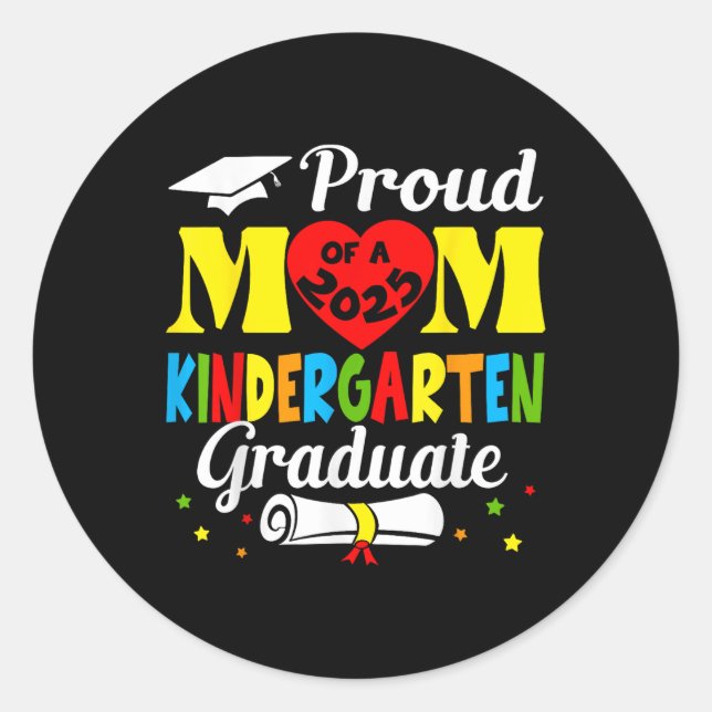 Funny Proud Mom Of A Cl Of 2025 Kindergarten Gradu Classic Round Sticker (Front)