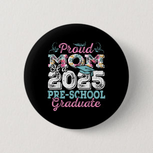 Funny Proud Mom Of A Cl Of 2025 Pre-school Graduat 2 Inch Round Button