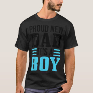 Funny Proud New Dad It's A Boy Gift For Men Cool N T-Shirt